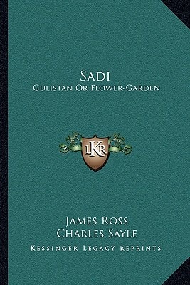 Sadi: Gulistan Or Flower-Garden