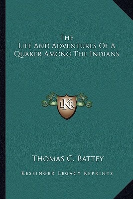 The Life And Adventures Of A Quaker Among The Indians