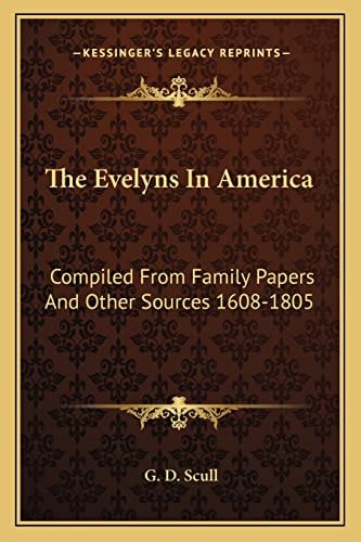 The Evelyns In America: Compiled From Family Papers And Other Sources 1608-1805