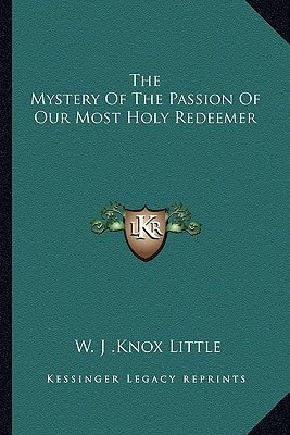 The Mystery Of The Passion Of Our Most Holy Redeemer