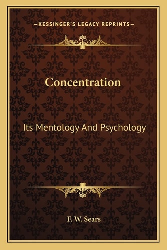 Concentration: Its Mentology And Psychology
