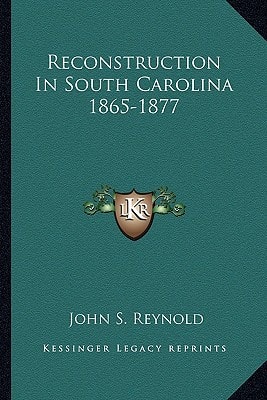 Reconstruction In South Carolina 1865-1877