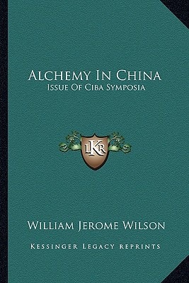 Alchemy In China: Issue Of Ciba Symposia