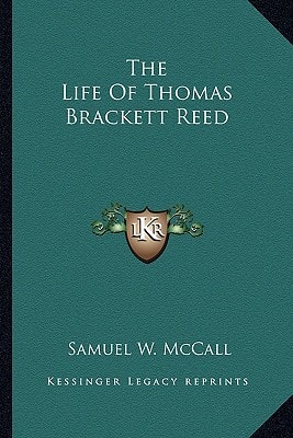 The Life Of Thomas Brackett Reed