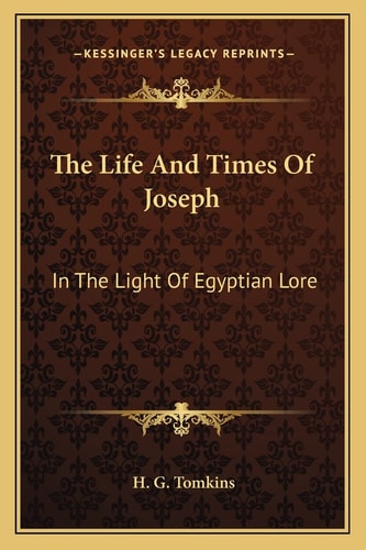The Life And Times Of Joseph: In The Light Of Egyptian Lore