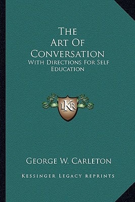 The Art Of Conversation: With Directions For Self Education