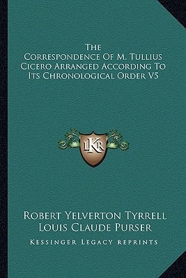 The Correspondence of M. Tullius Cicero Arranged According to Its Chronological Order V5