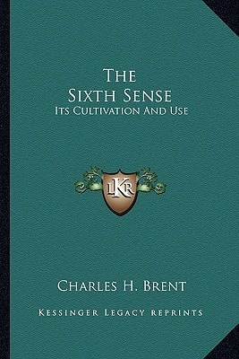 The Sixth Sense: Its Cultivation And Use