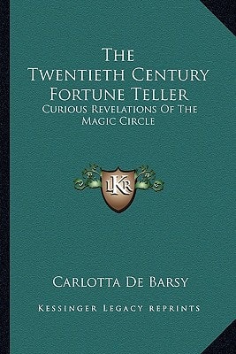 The Twentieth Century Fortune Teller: Curious Revelations Of The Magic Circle