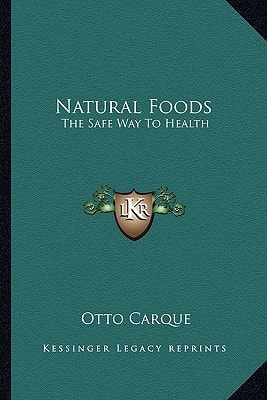 Natural Foods: The Safe Way To Health