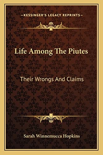 Life Among The Piutes: Their Wrongs And Claims