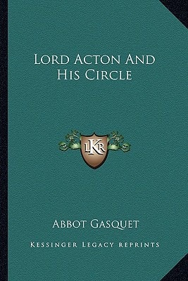 Lord Acton And His Circle