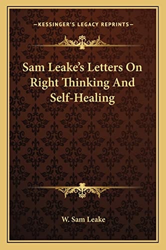 Sam Leake's Letters On Right Thinking And Self-Healing