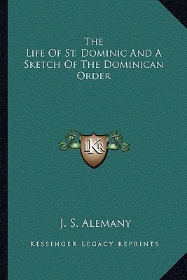The Life Of St. Dominic And A Sketch Of The Dominican Order