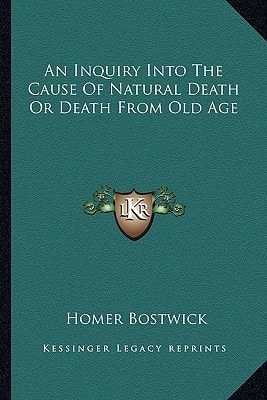 An Inquiry Into The Cause Of Natural Death Or Death From Old Age