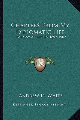 Chapters From My Diplomatic Life: Embassy At Berlin 1897-1902
