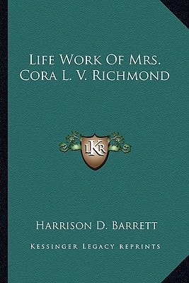 Life Work Of Mrs. Cora L. V. Richmond