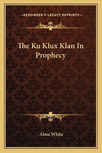 The Ku Klux Klan In Prophecy