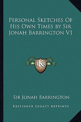 Personal Sketches Of His Own Times by Sir Jonah Barrington V1