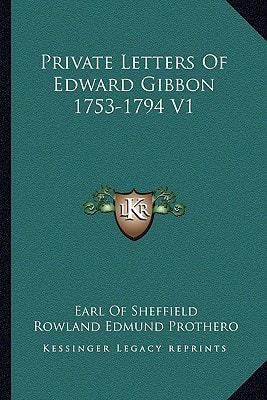 Private Letters Of Edward Gibbon 1753-1794 V1