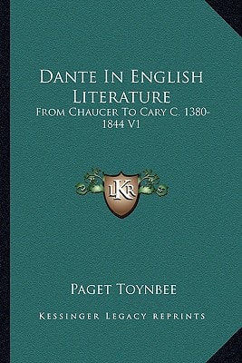 Dante In English Literature: From Chaucer To Cary C. 1380-1844 V1