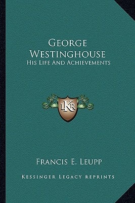 George Westinghouse: His Life And Achievements
