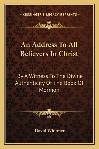 An Address To All Believers In Christ: By A Witness To The Divine Authenticity Of The Book Of Mormon