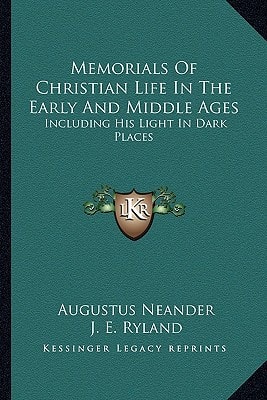 Memorials Of Christian Life In The Early And Middle Ages: Including His Light In Dark Places