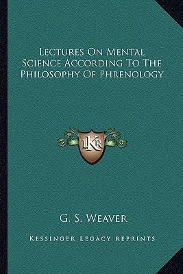 Lectures On Mental Science According To The Philosophy Of Phrenology