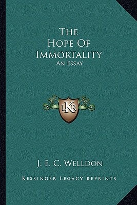 The Hope Of Immortality: An Essay