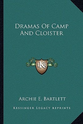 Dramas Of Camp And Cloister