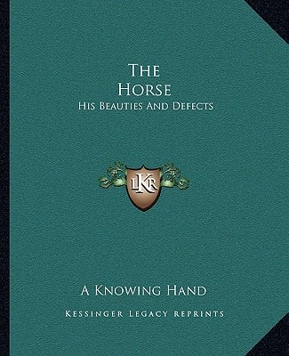 The Horse: His Beauties And Defects