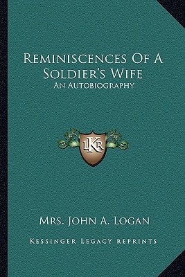 Reminiscences Of A Soldier's Wife: An Autobiography