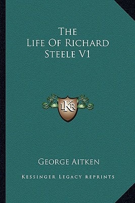 The Life Of Richard Steele V1
