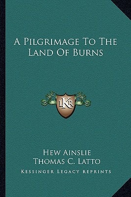 A Pilgrimage To The Land Of Burns