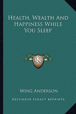 Health, Wealth And Happiness While You Sleep