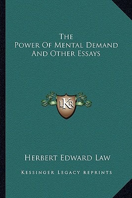 The Power Of Mental Demand And Other Essays
