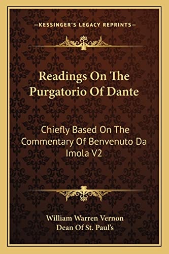 Readings On The Purgatorio Of Dante: Chiefly Based On The Commentary Of Benvenuto Da Imola V2