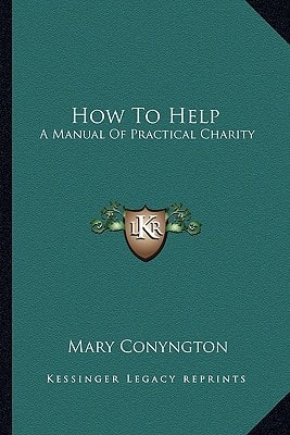How To Help: A Manual Of Practical Charity