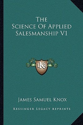 The Science Of Applied Salesmanship V1