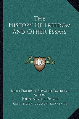 The History Of Freedom And Other Essays