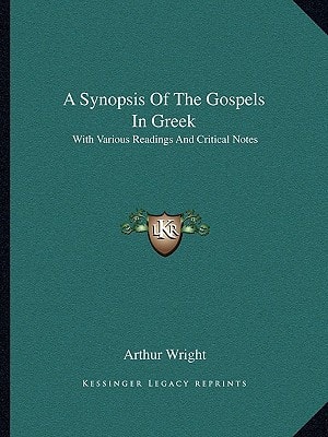 A Synopsis Of The Gospels In Greek: With Various Readings And Critical Notes