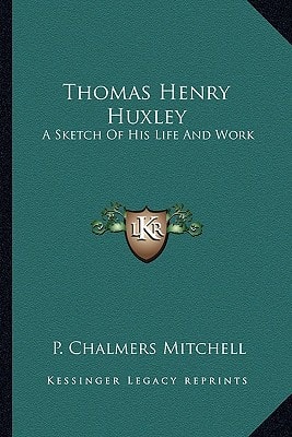 Thomas Henry Huxley: A Sketch Of His Life And Work