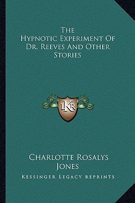 The Hypnotic Experiment Of Dr. Reeves And Other Stories