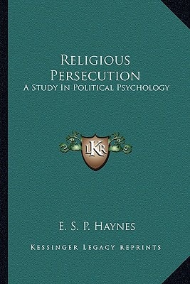 Religious Persecution: A Study In Political Psychology