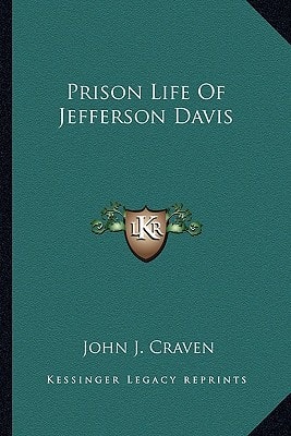 Prison Life Of Jefferson Davis
