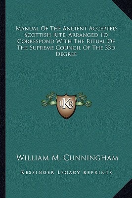 Manual Of The Ancient Accepted Scottish Rite, Arranged To Correspond With The Ritual Of The Supreme Council Of The 33d Degree