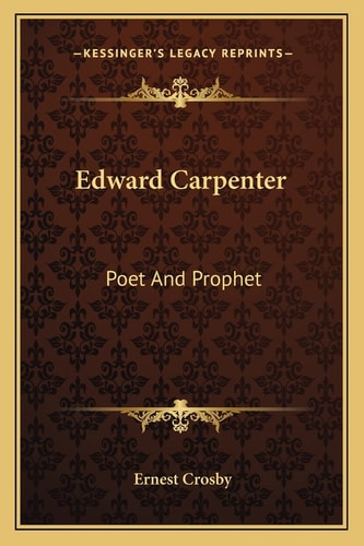 Edward Carpenter: Poet And Prophet