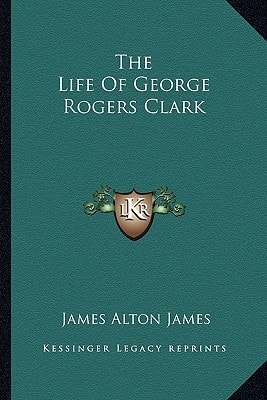 The Life Of George Rogers Clark