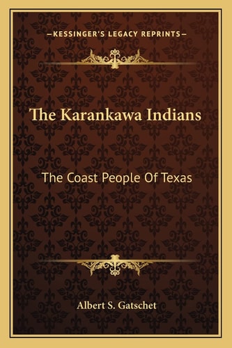 The Karankawa Indians: The Coast People Of Texas